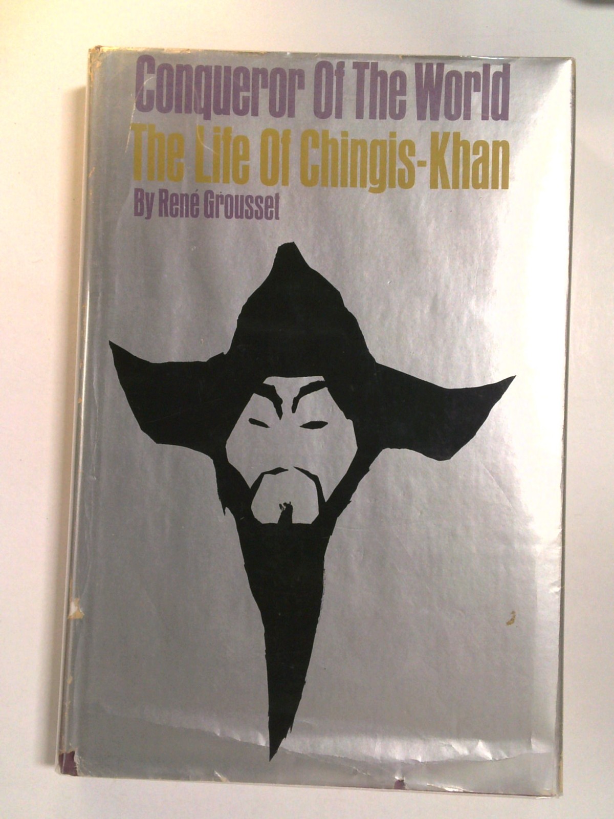Conqueror of the World: The Life of Chingis-Khan by René Grousset