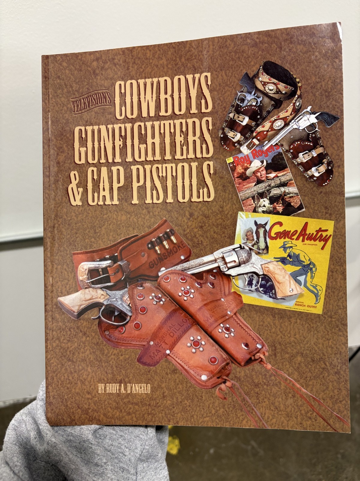 Television's Cowboys Gunfighters & Cap Pistols by Rudy A. D'angelo