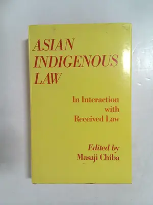 Asian Indigenous Law: In Interaction with Received Law by Masaji Chiba
