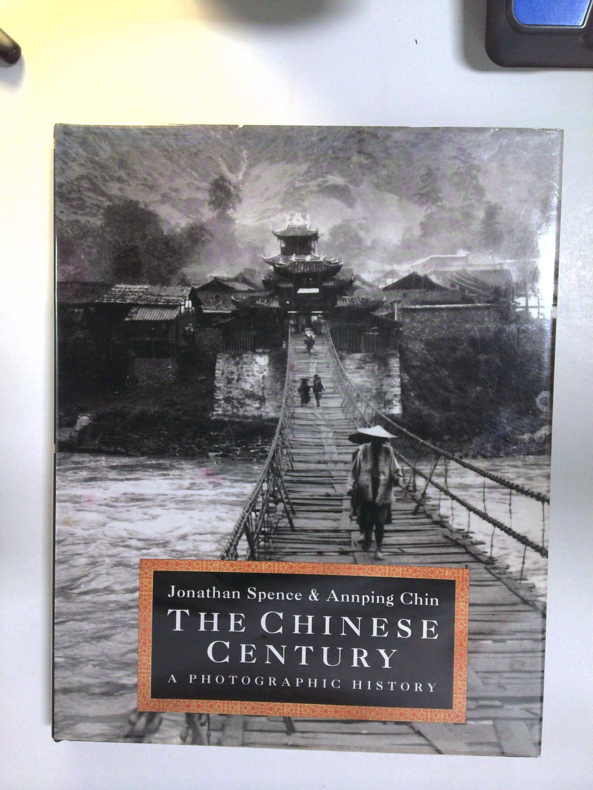 The Chinese Century: A Photographic History by Jonathan Spence, Annping Chin