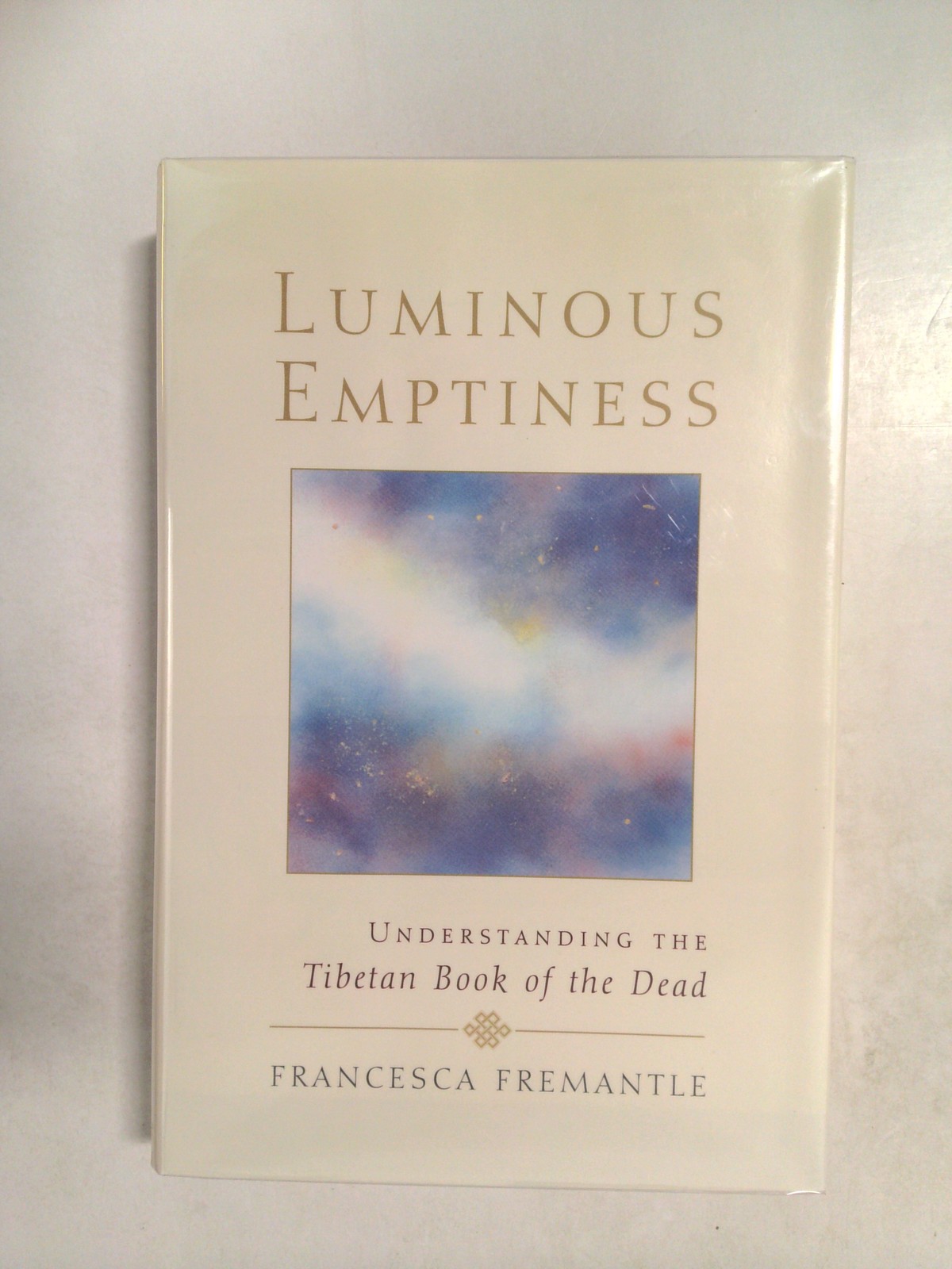 Luminous Emptiness: Understanding the Tibetan Book of the Dead 2001 by Francesca Fremantle