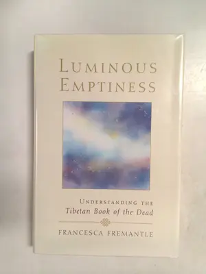 Luminous Emptiness: Understanding the Tibetan Book of the Dead 2001 by Francesca Fremantle