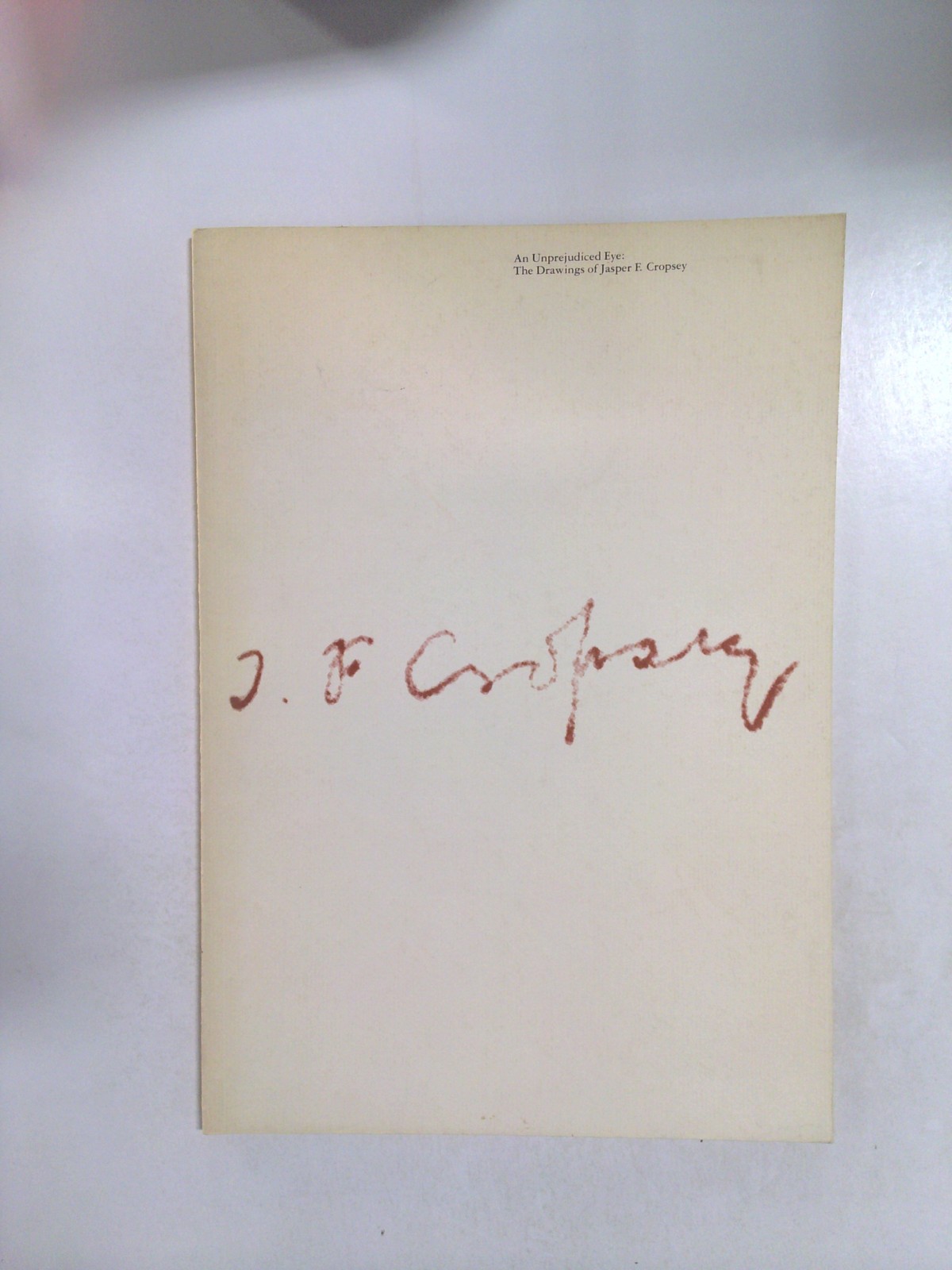 An Unprejudiced Eye: The Drawings of Jasper F. Cropsey by Kenneth W. Maddox