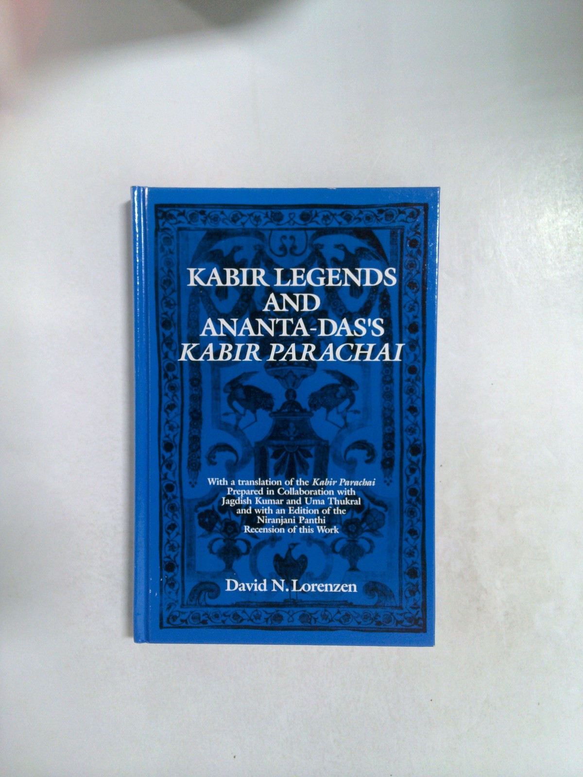 Kabir legends and Ananta-das's Kabir Parachai by David N. Lorenzen