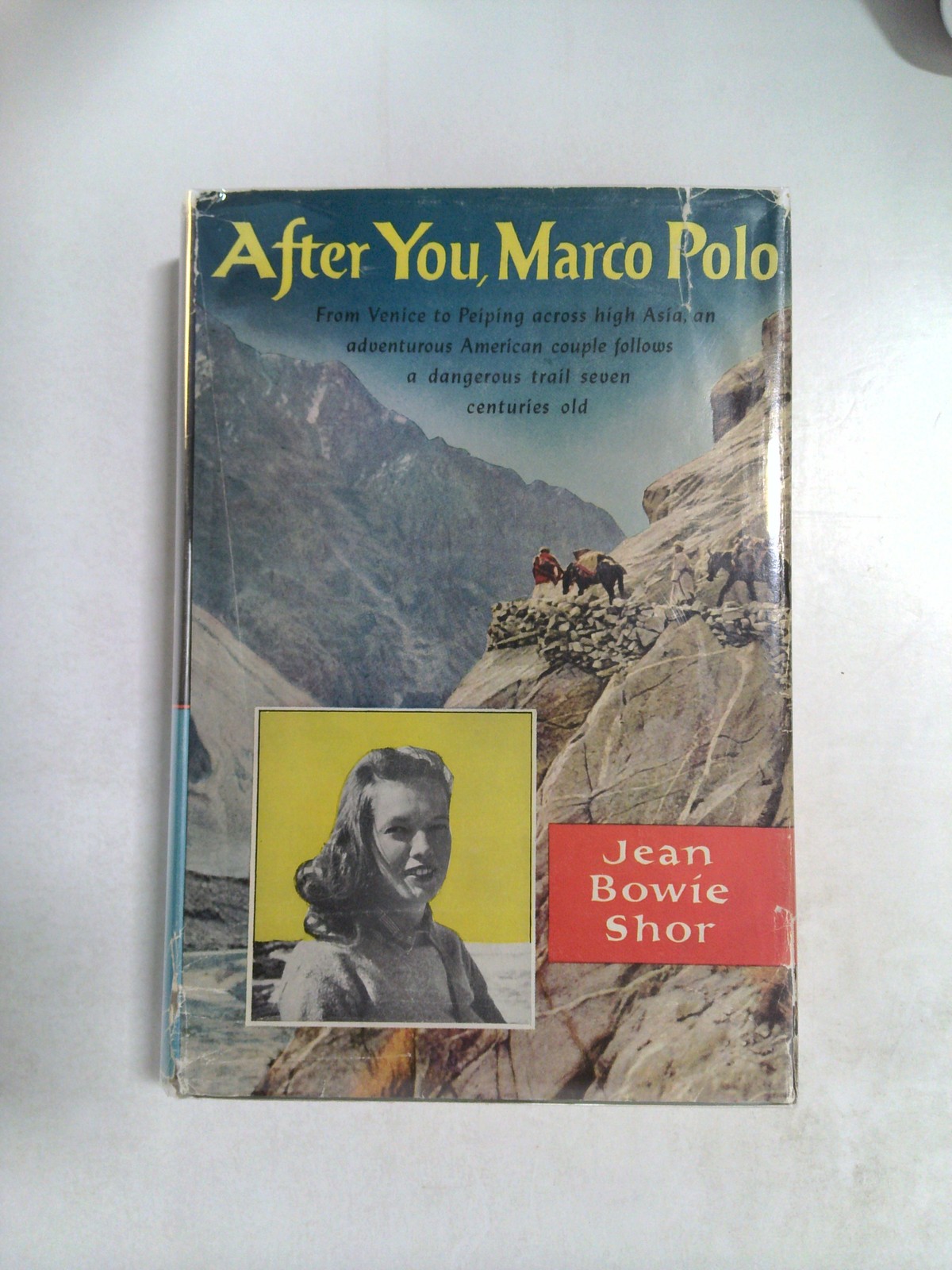 After You, Marco Polo: From Venice to Peiping Across High Asia, an Adventurous by Jean Bowie Shor