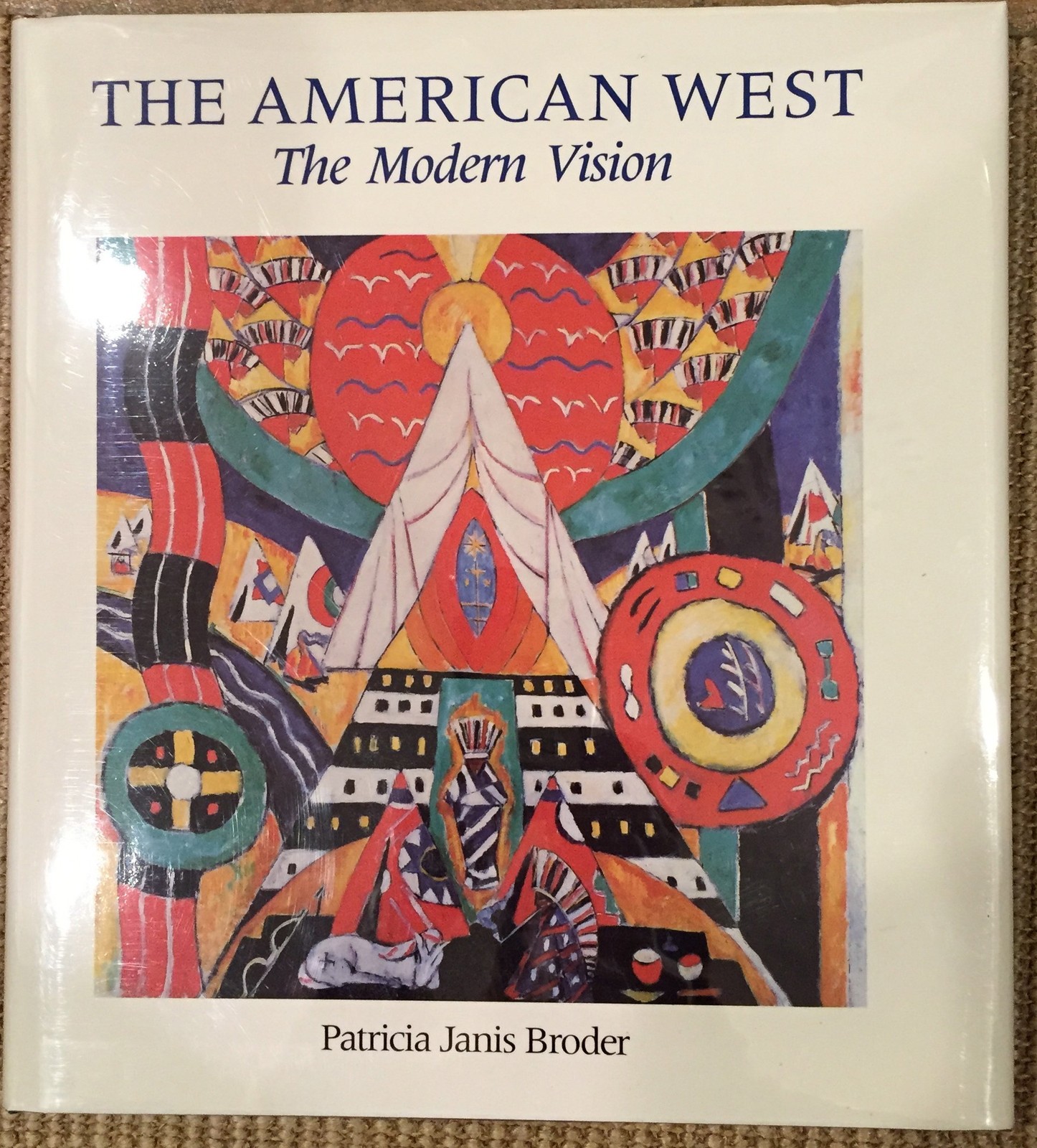 The American West: The Modern Vision Patricia Janis Broder by Patricia J. Broder