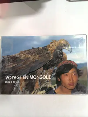 Voyage en Mongolie by Etienne Dehau