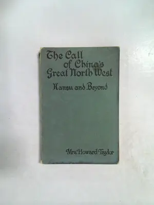 The Call of China's Great North West: Kansu and Beyond by Mrs. Howard Taylor