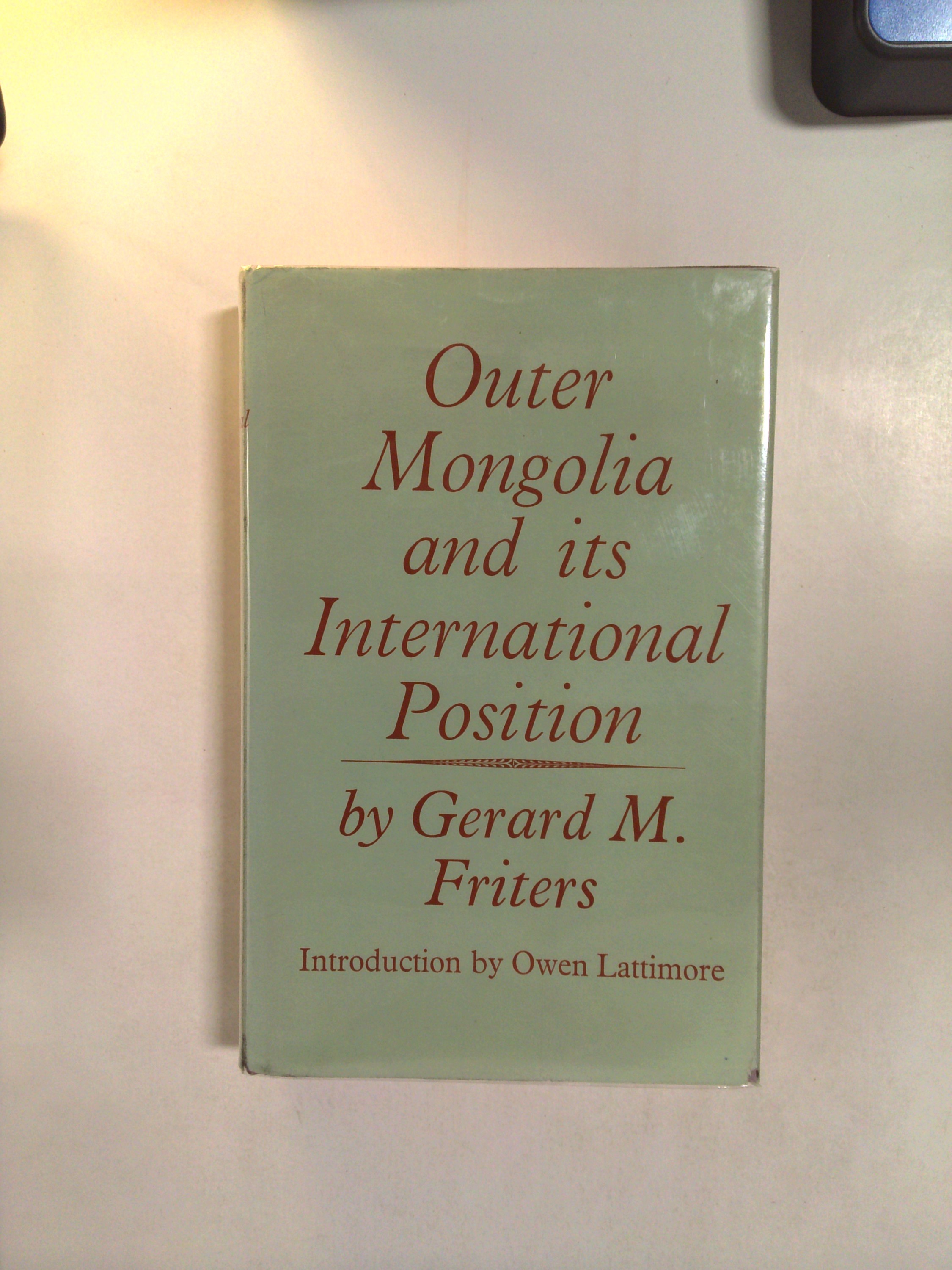 Outer Mongolia and its International Position by Gerard M. Friters
