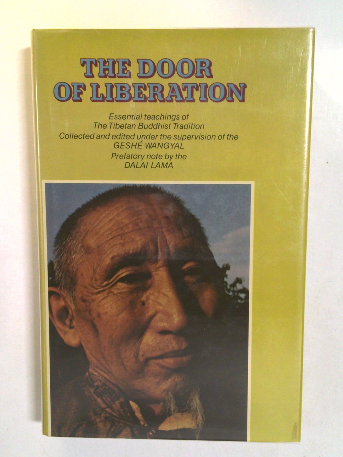 The door of liberation: essential teaching of the tibetan buddhist tradition by Geshé Wangyal