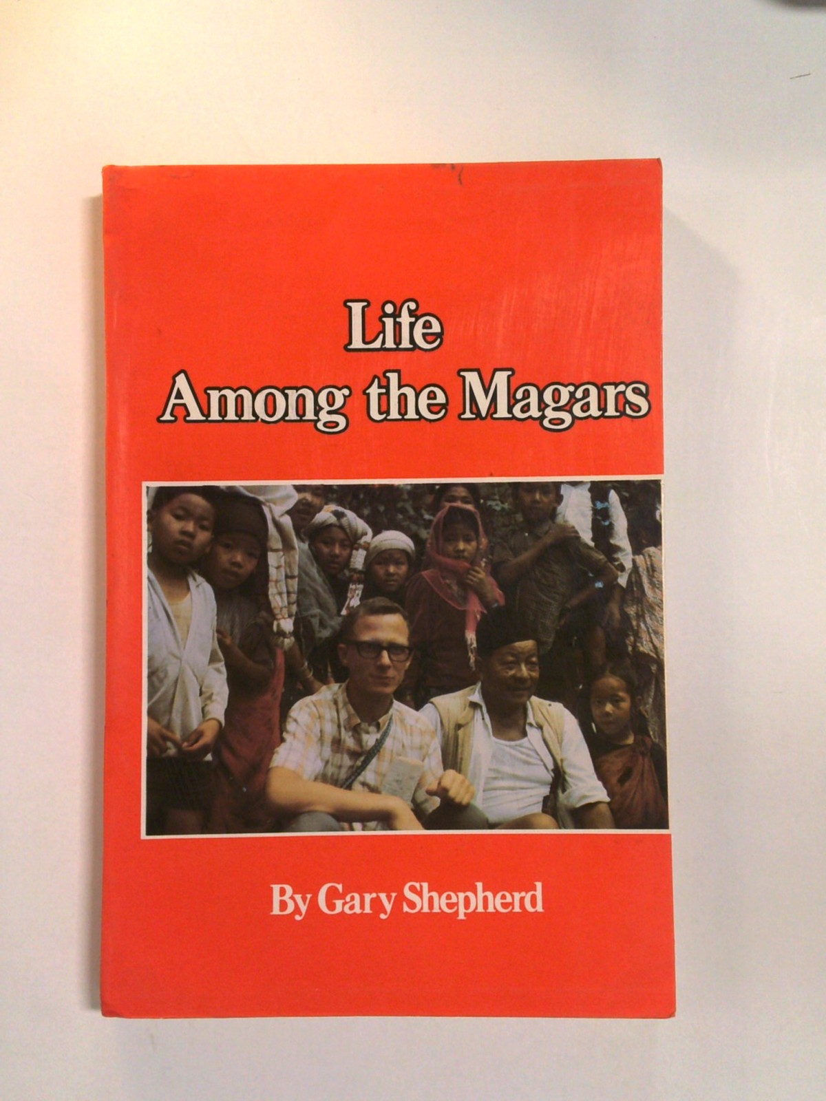 Life Among the Magars by Gary Shepherd