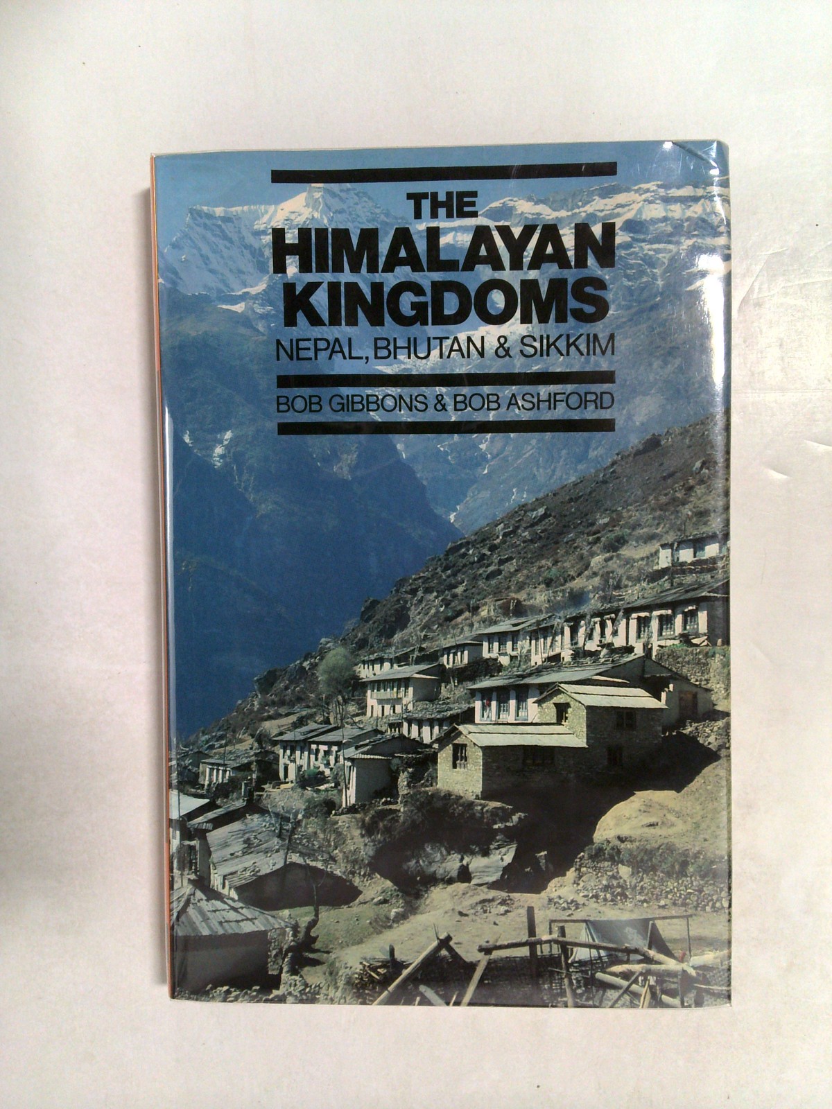 The Himalayan kingdoms, Nepal, Bhutan and Sikkim by Bob Gibbons
