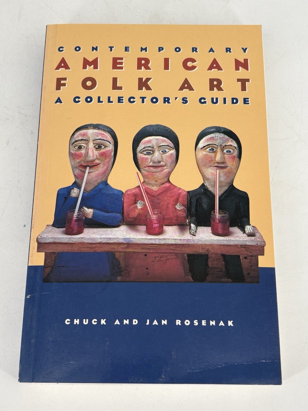 Contemporary American Folk Art A Collector's Guide by January Rosenak, Chuck Rosenak