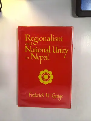 Regionalism and National Unity in Nepal by Frederick H. Gaige