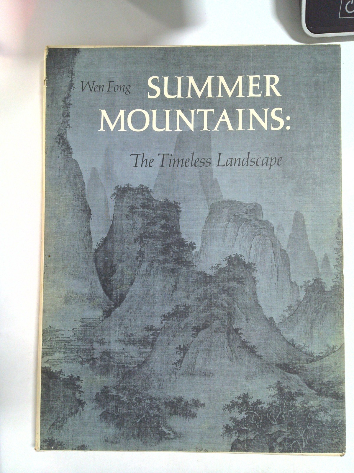Summer Mountains: The Timeless Landscape by Wen Fong