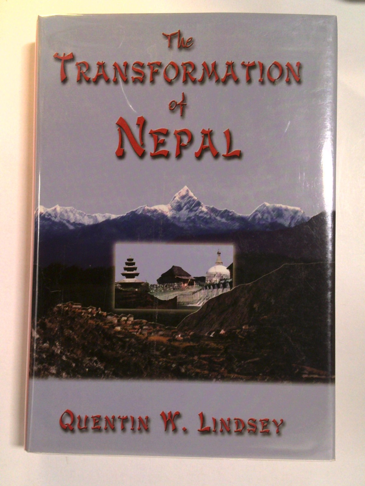 The Transformation of Nepal by Quentin W. Lindsey