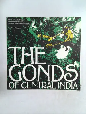 The Gonds of Central India by Shelagh Weir