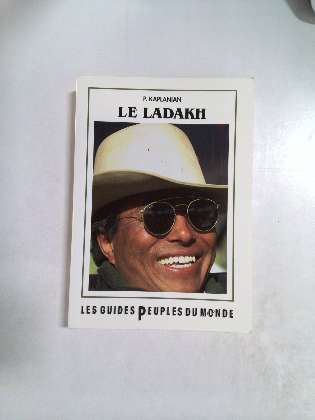 Le Ladakh: Guide du Ladakh et de l'Ouest Himalayen by P. Kaplanian