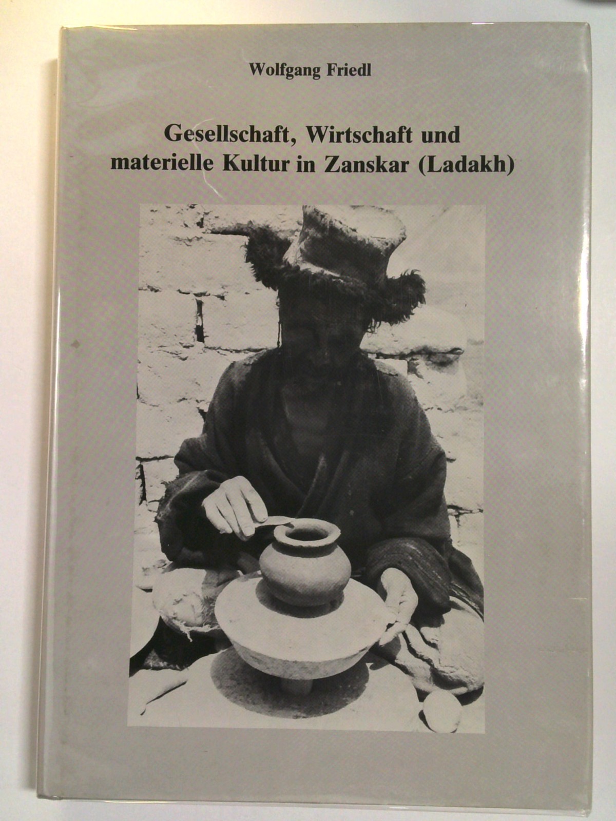 Gesellschaft, Wirtschaft und materielle Kultur in Zanskar (Ladakh) by Wolfgang Friedl