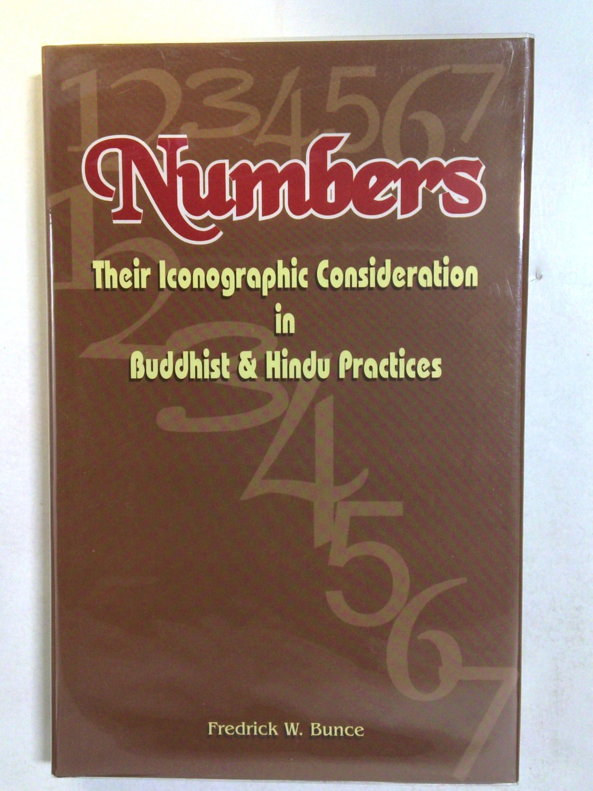 Numbers, their iconographic consideration in Buddhist and Hindu practices by Fredrick W. Bunce