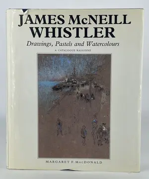 James McNeill Whistler: Drawings, Pastels and Watercolours: A Catalogue Raisonné… by Margaret F. Macdonald
