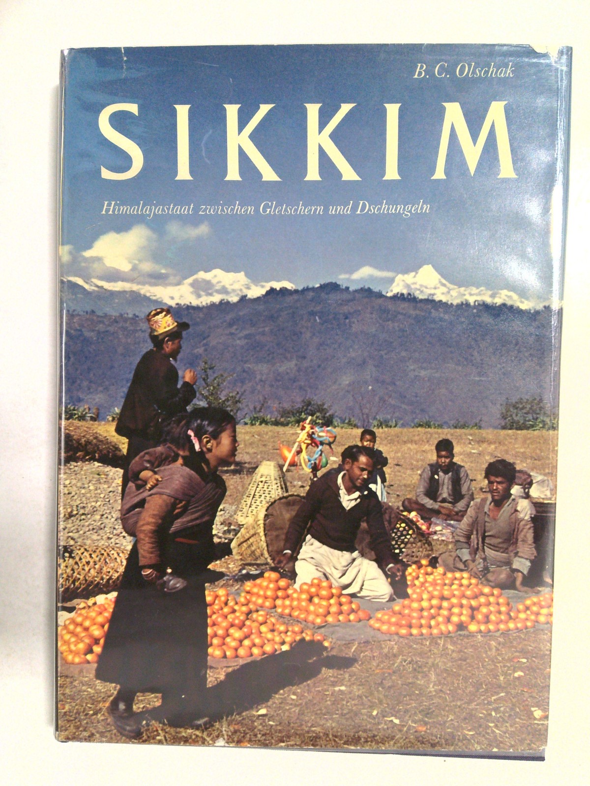 Sikkim: Himalajastaat zwischen Gletschern und Dschungeln by B. C. Olschak