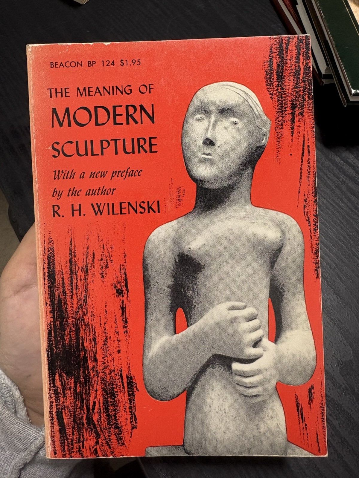 The Meaning of Modern Sculpture by R. H. Wilenski
