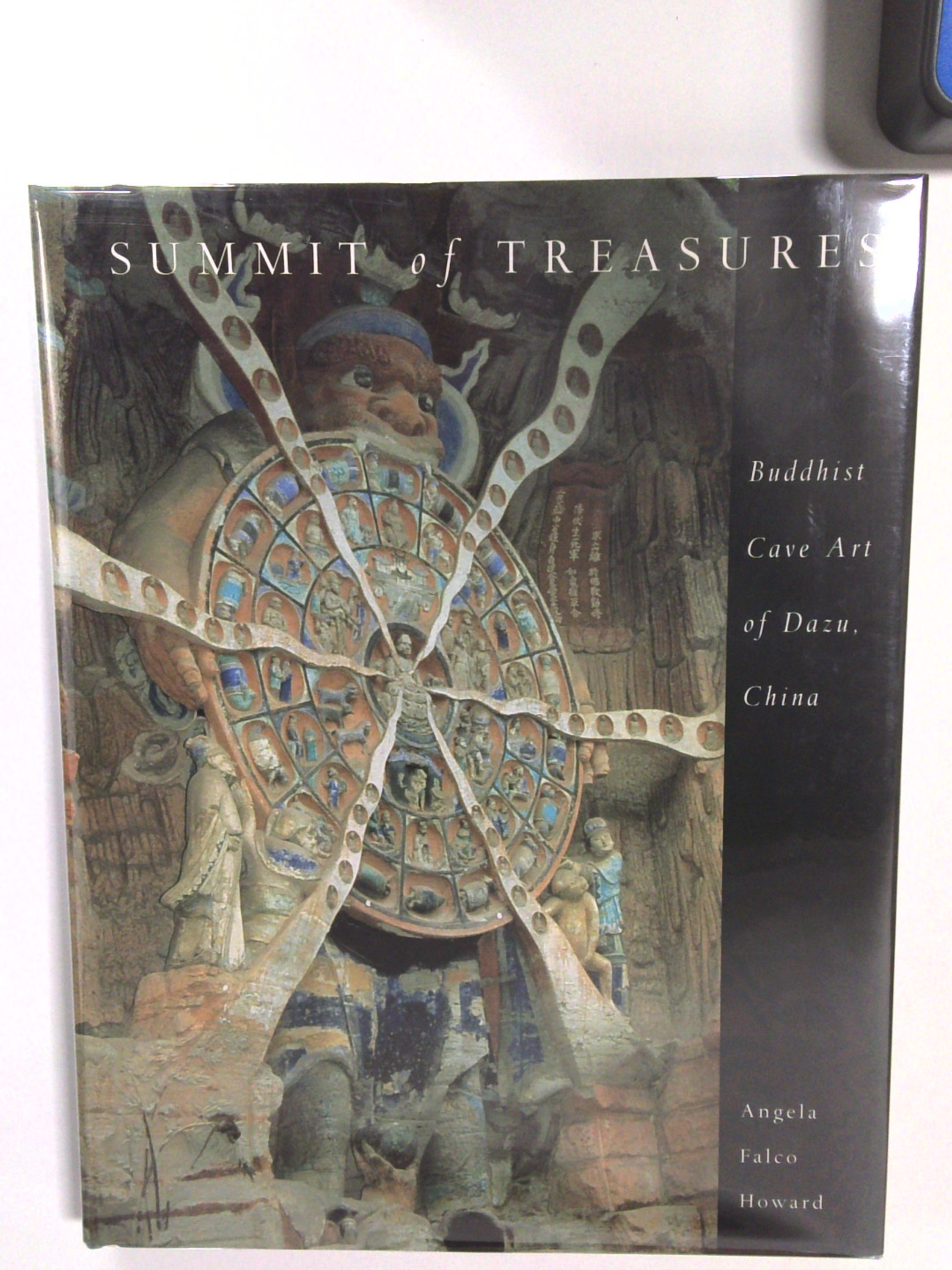 Summit Of Treasures: Buddhist Cave Art of Dazu, China by Angela Falco Howard