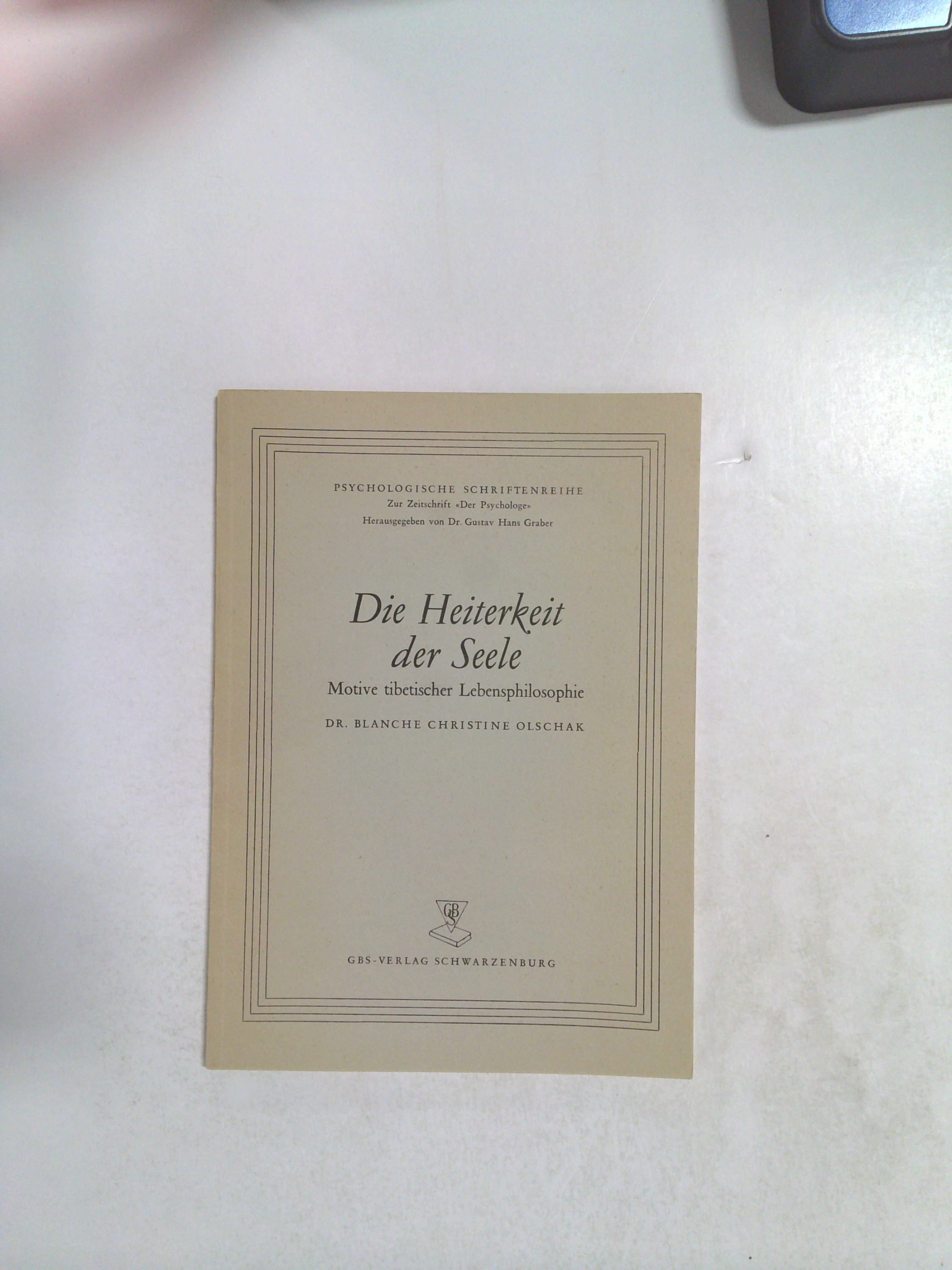 Die Heiterkeit der Seele: Motive Tibetischer Lebensphilosophie by Blanche Christine Olschak
