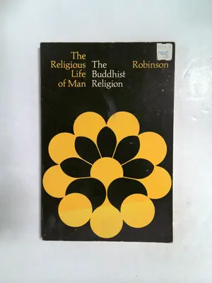 The Buddhist Religion: A Historical Introduction by Richard H. Robinson