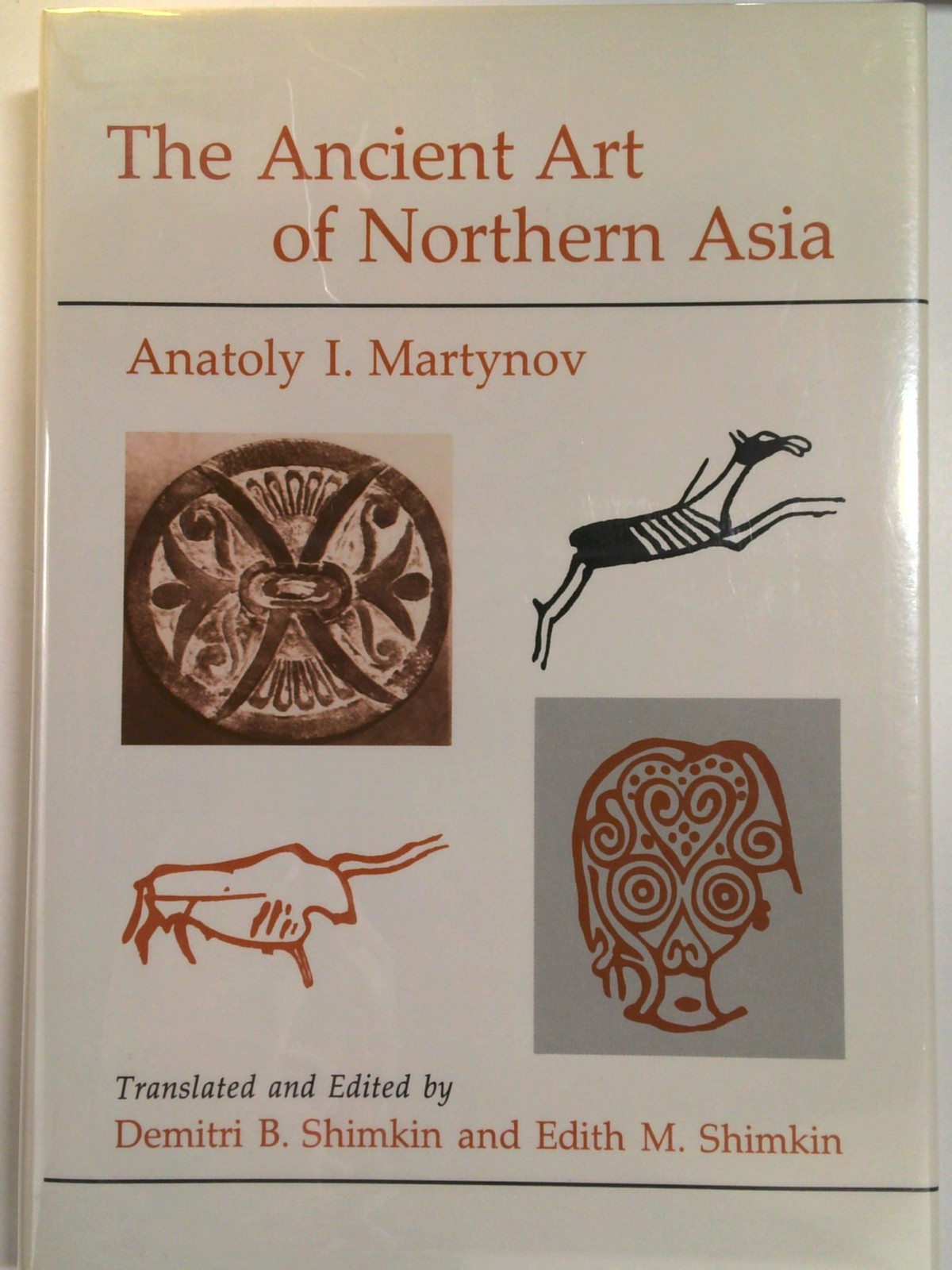 The ancient art of northern Asia by Edith M. Shimkin, Demitri B. Shimkin, Anatoly I. Martynov