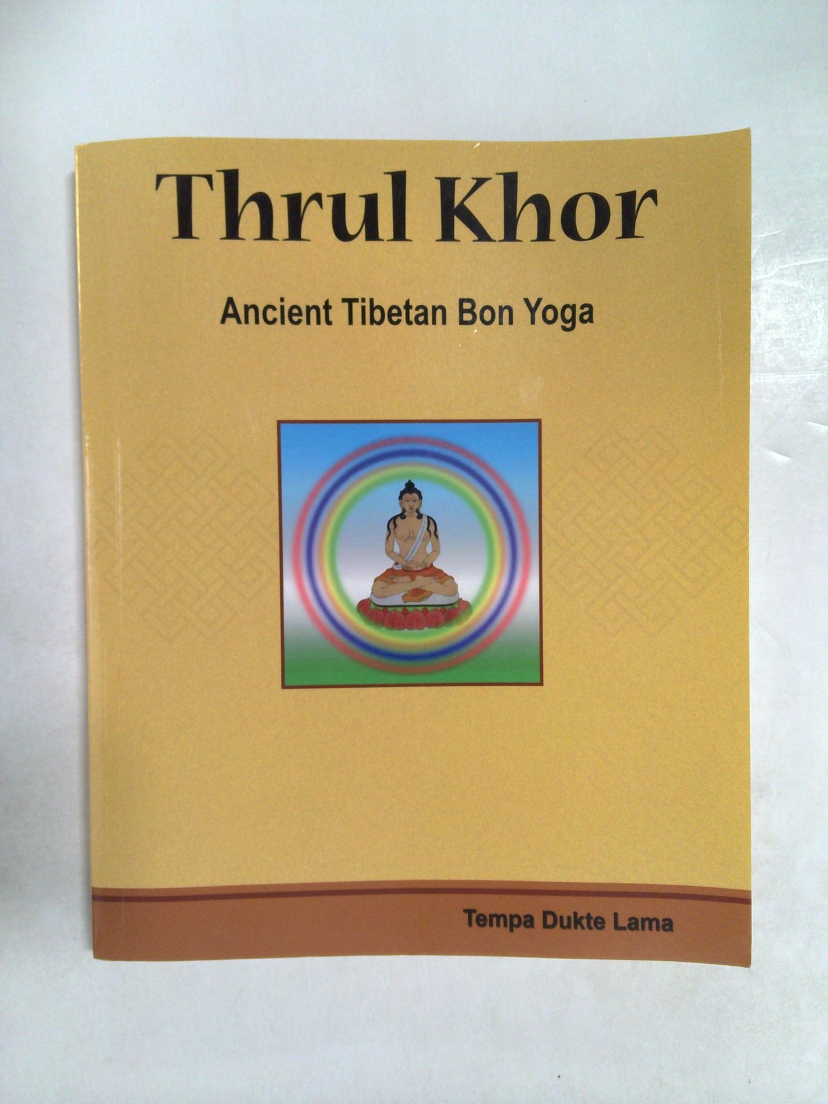 Thrul Khor: Ancient Tibetan Bon Yoga by Tempa Lama