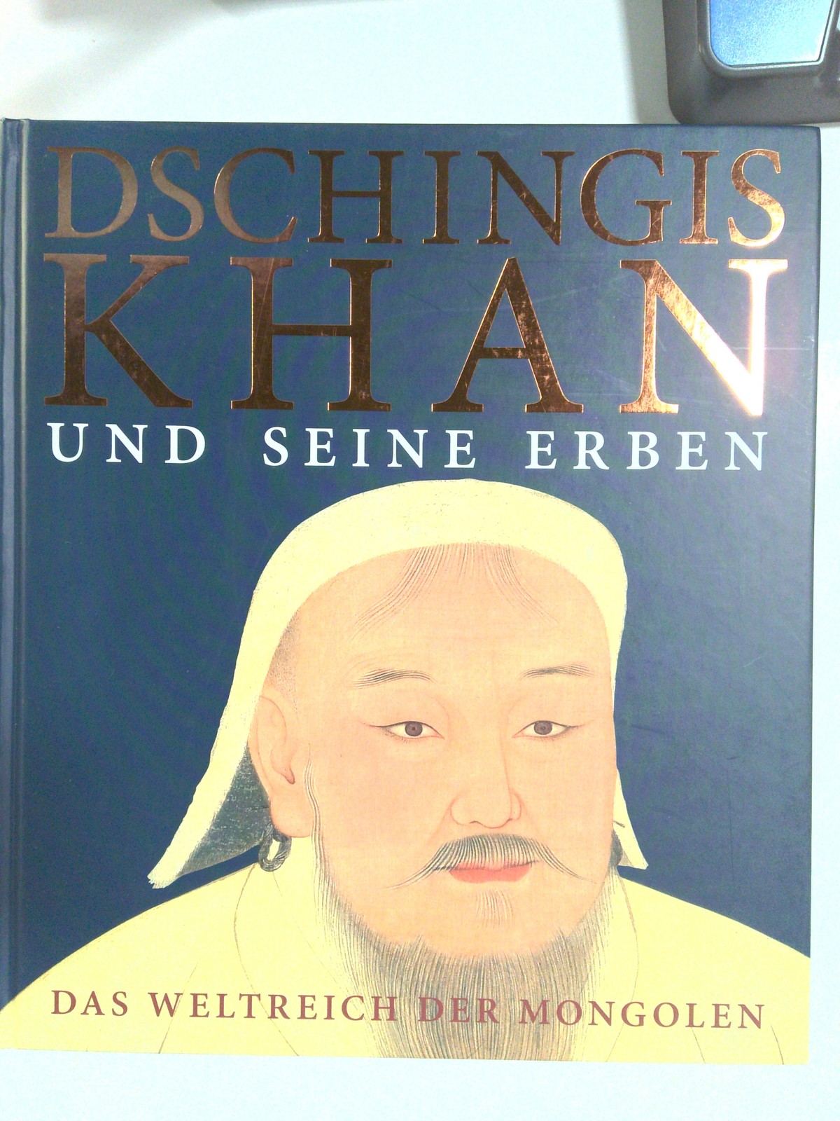 Dschingis Khan Und Seine Erben: Das Weltreich der Mongolen by Gerhard Schröder