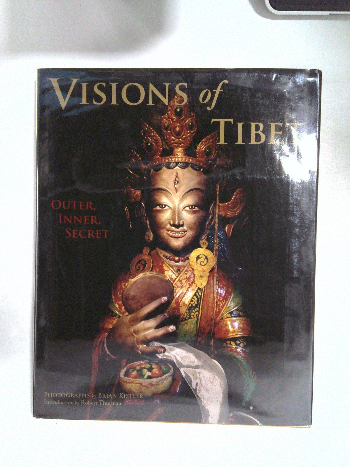 Visions of Tibet: Outer, Inner, Secret by Brian Kistler by Robert Thurman