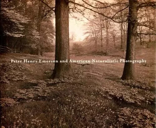 Peter Henry Emerson and American Naturalistic Photography by Christian A. Peterson