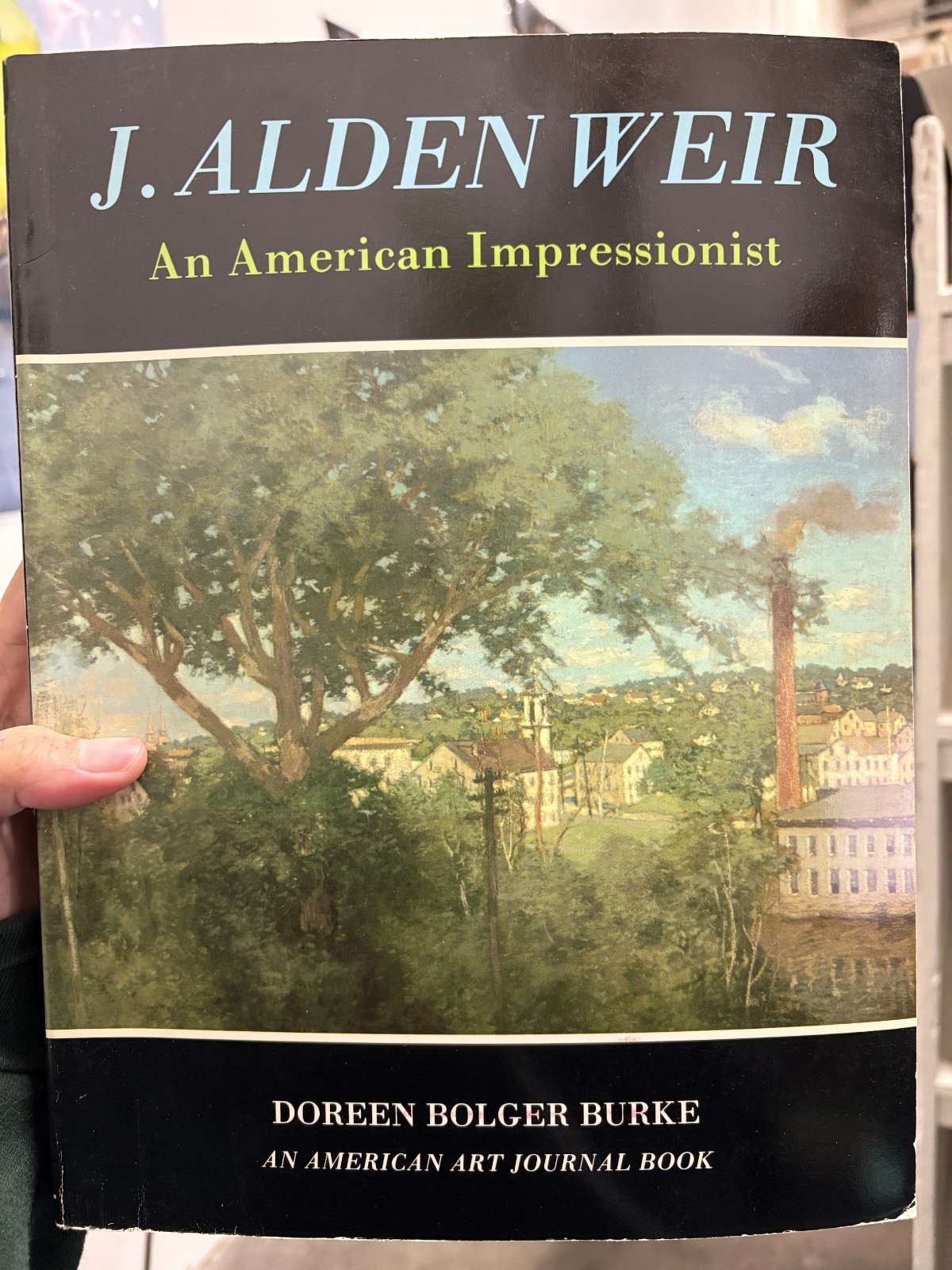 J. Alden Weir : An American Impressionist Painter by Burke