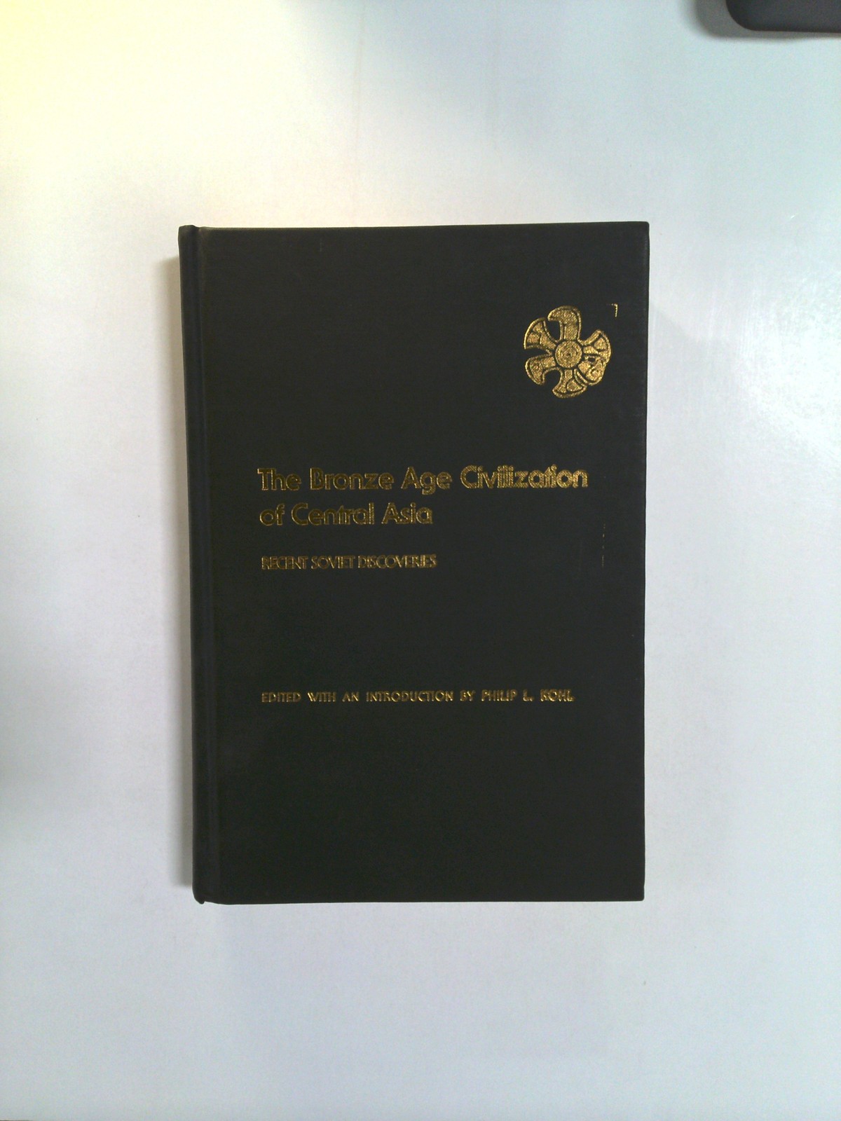 The Bronze Age civilization of Central Asia by Philip L. Kohl