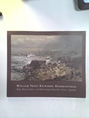 William Trost Richards: Rediscovered: Oils, Watercolors, and Drawings from the A… by Linda S. Ferber