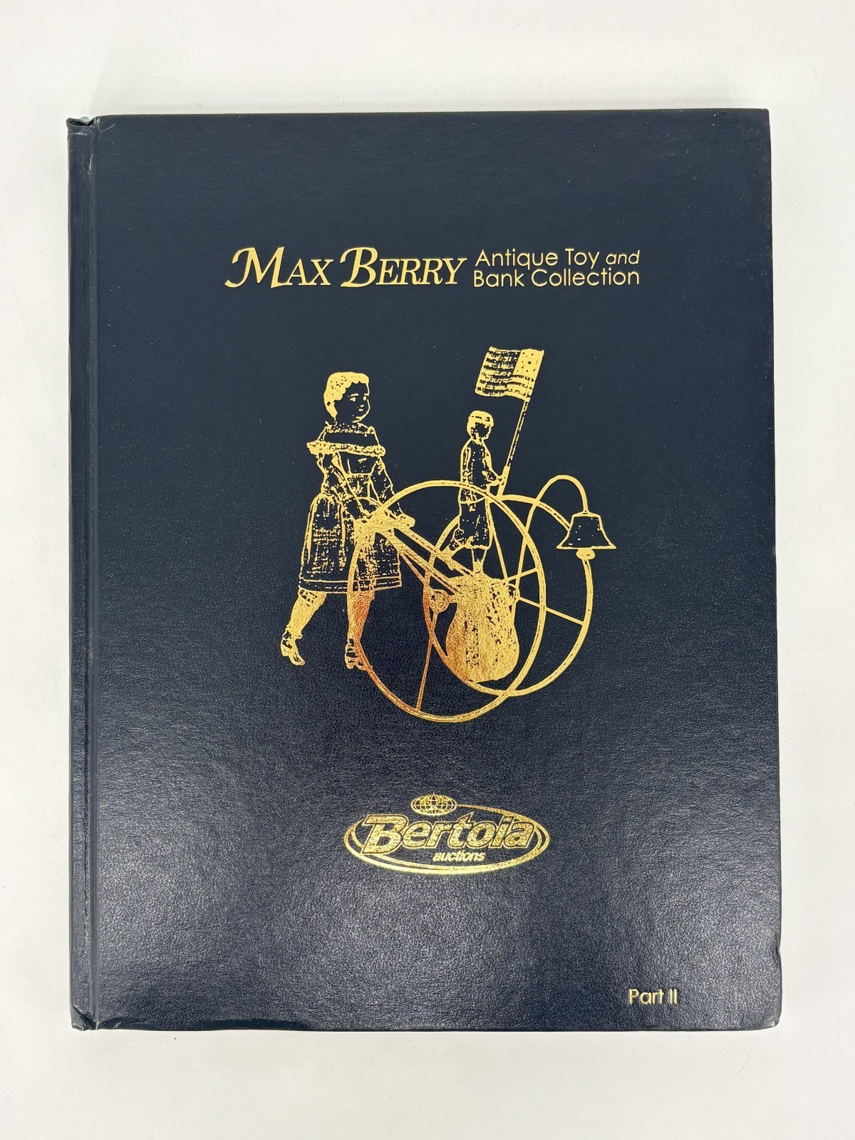 Bertoia Auctions Max Berry Antique Toy & Bank Collection Hardcover Catalog