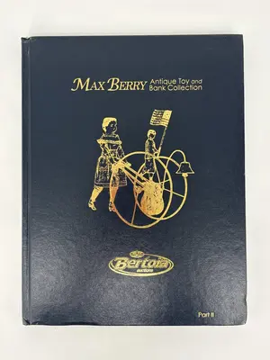 Bertoia Auctions Max Berry Antique Toy & Bank Collection Hardcover Catalog