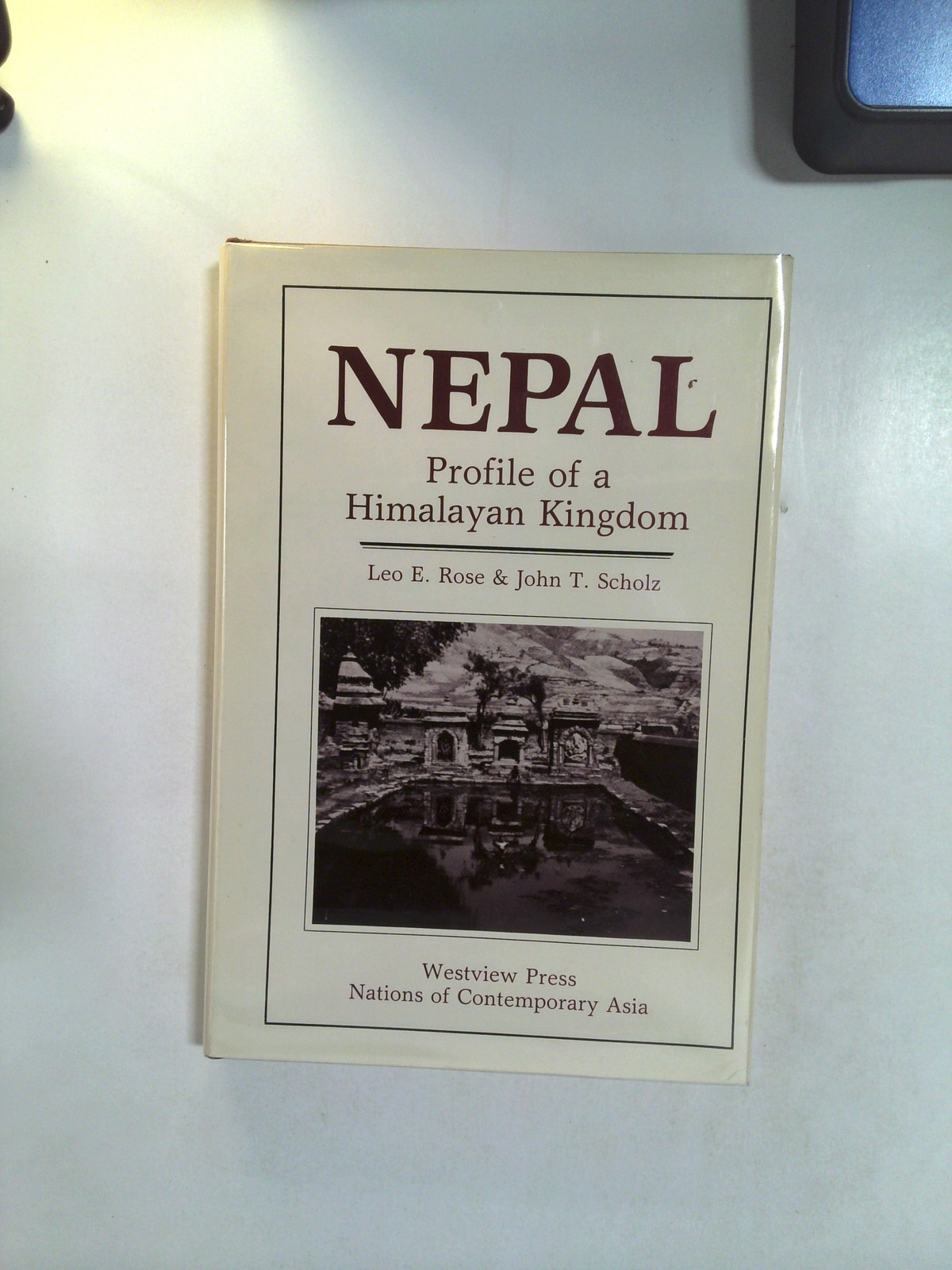 Nepal: Profile of a Himalayan Kingdom by John T. Scholz, Leo E. Rose