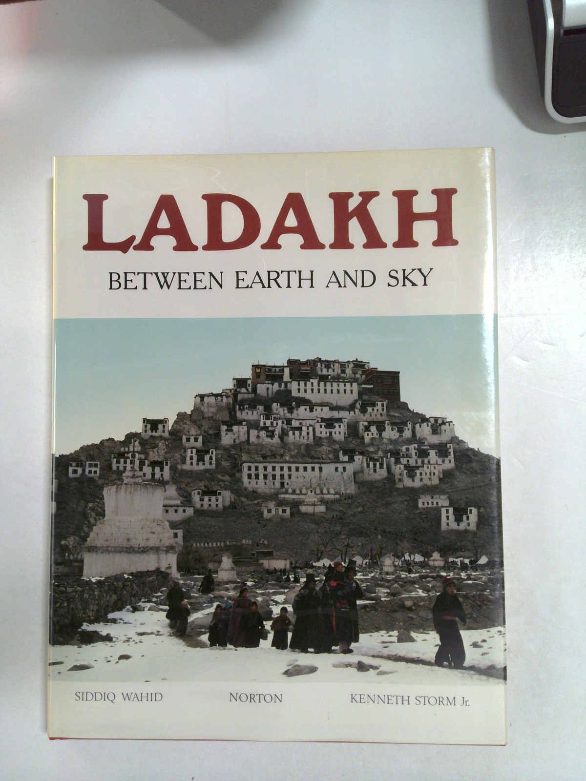 Ladakh: Between Earth and Sky by Siddiq Wahid by Kenneth Storm Jr.