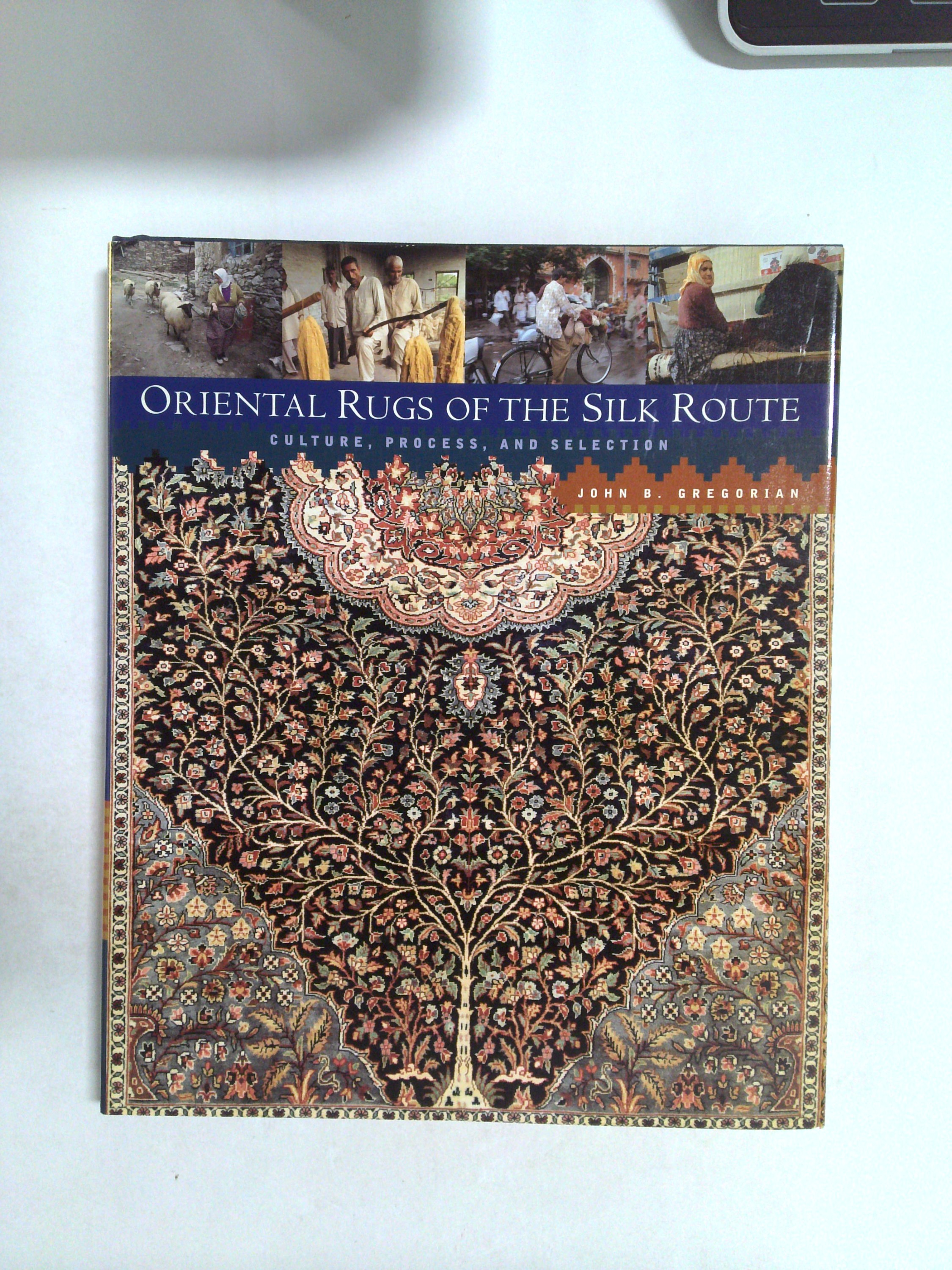Oriental Rugs of the Silk Route by John Gregorian