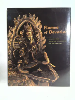 Flames of devotion: oil lamps from South and Southeast Asia and the Himalayas by Sean Anderson