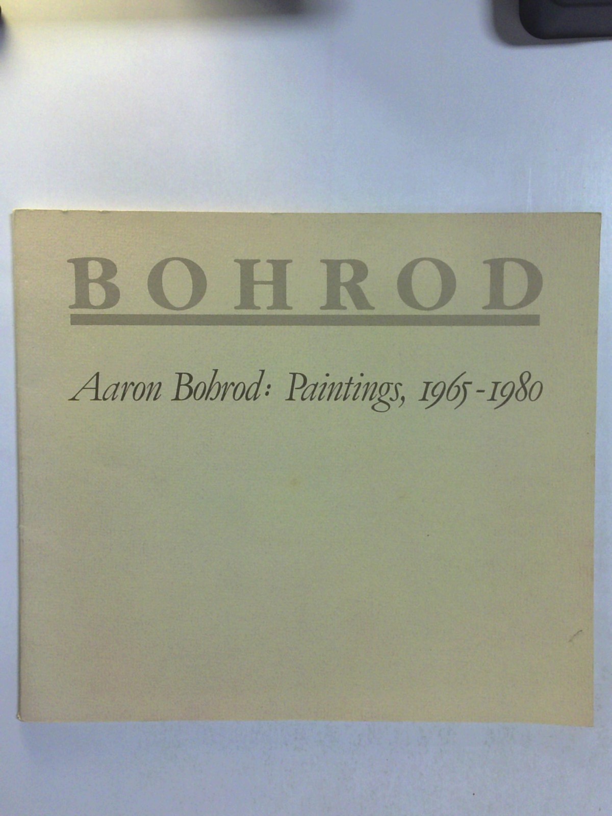 Bohrod: Aaron Bohrod: Paintings, 1965-1980 catalogue by Madison Art Center