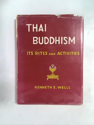 Thai Buddhism: Its Rites and Activities by Kenneth E. Wells
