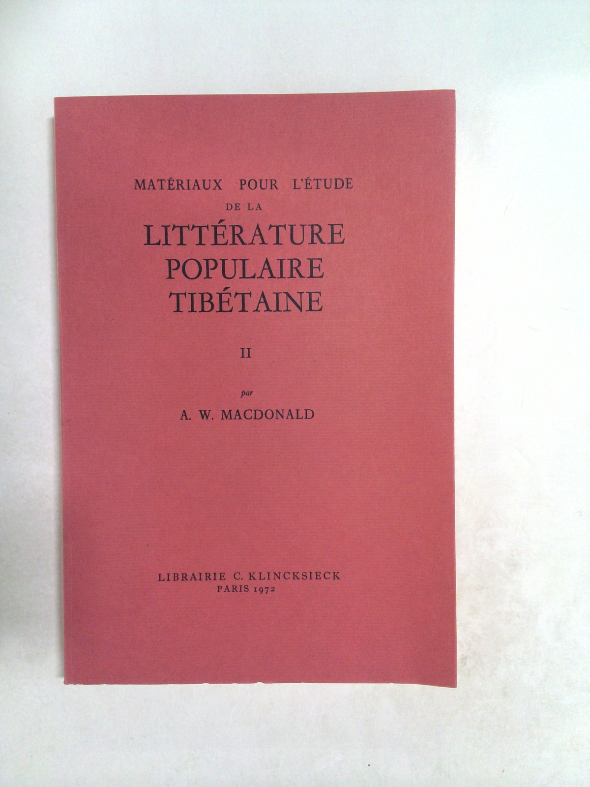 Matériaux Pour L'étude de la Littérature Populaire Tibétaine II 1972 by A. W. Macdonald
