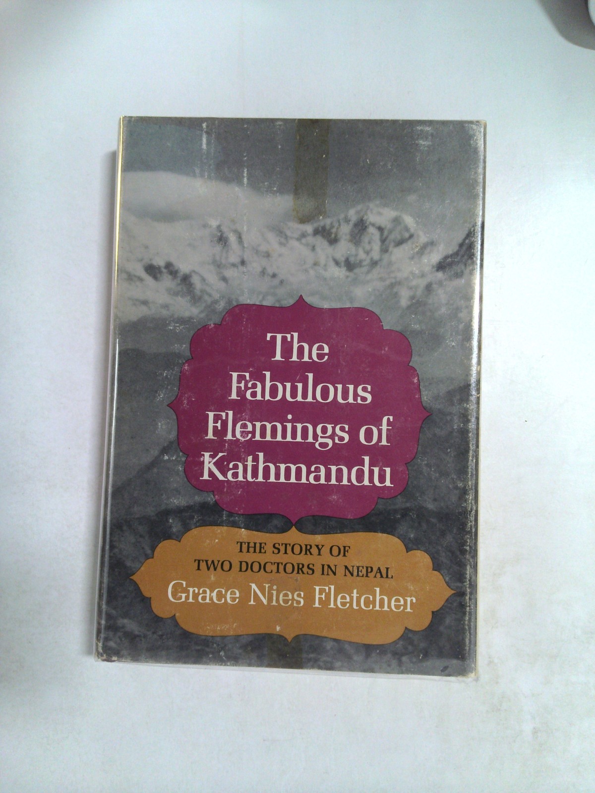 The Fabulous Flemings of Kathmandu: The Story of Two Doctors in Nepal 1964 by Grace Nies Fletcher