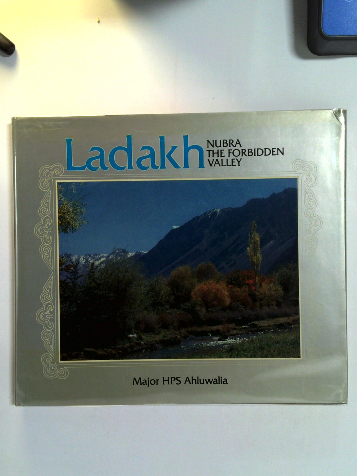 Hermit Kingdom Ladakh: Nubra the Forbidden Valley by H. P. Ahluwalia