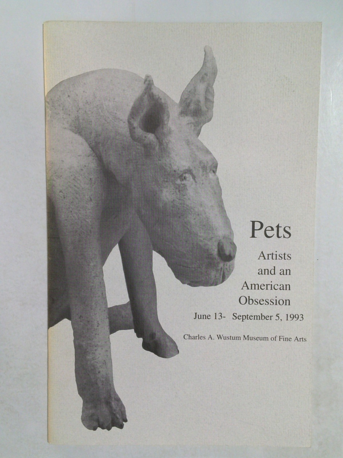 Pets: Artists and an American Obsession by Charles A. Wustum Museum of Fine Arts